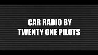 Video thumbnail of "Car Radio - Twenty One Pilots(Lyrics) | Batz"