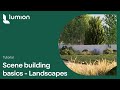 Scene building basics in Lumion: A guide to creating landscapes