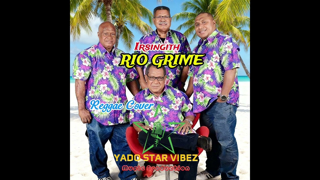 RIO GRIME - IRSINGITH ( Reggae Cover YADO STAR VIBEZ Music Production )
