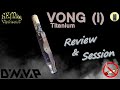 Vong i titanium srie limite review  test vaporisateur dynavap avis