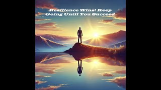 Resilience Wins Keep Going Until You Succeed Motivational speech