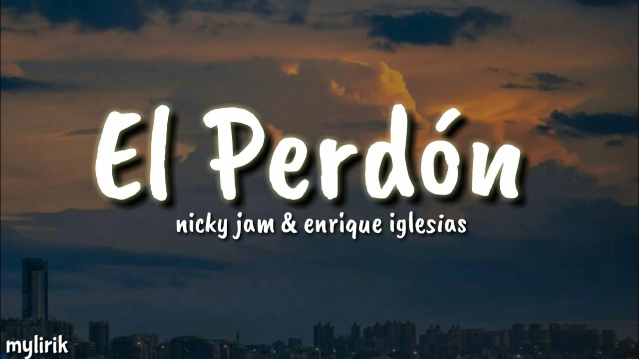 El perdon    nicky jam ft enrique iglesias lyrics 