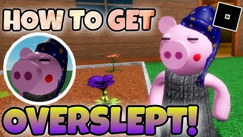 How To Get ‘‘OVERSLEPT’’ BADGE + SLEEPY PIGGY MORPH | Piggy RP : Infection | Roblox