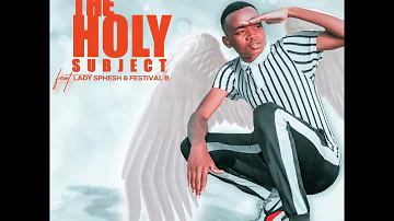 Percy P   The Holy Subject ft Lady Sphesh & Festival B #TrendingHit