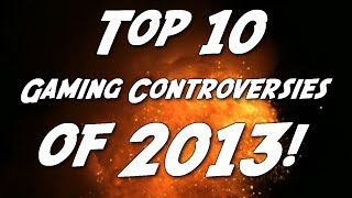 Top 10 Gaming Controversies of 2013!