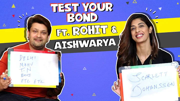 Test Your Bond Ft. Aishwarya Sakhuja And Rohit Nag...