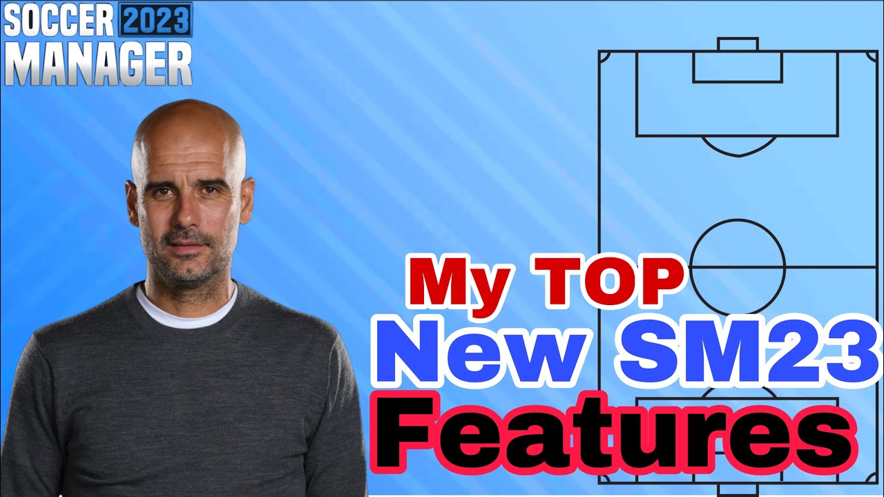 Soccer Manager 2023 | My TOP New Features |SM23 - YouTube