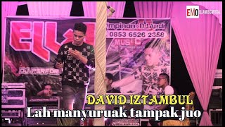 LAH MANYURUAK TAMPAK JUO - DAVID IZTAMBUL - LIVE SHOW - ELLLA MUSIC  - LAGU TERBARU 2021