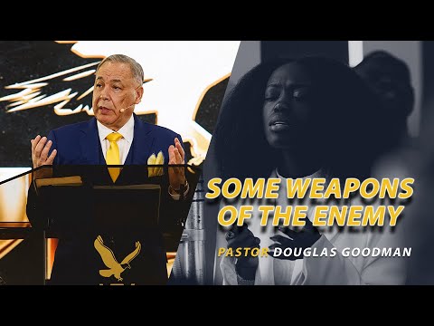 Some weapons of the enemy - Pastor Douglas Goodman - YouTube