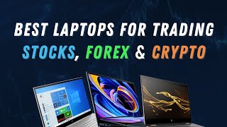 6 Best Laptops For Trading Stocks, Forex & Cryptocurrency