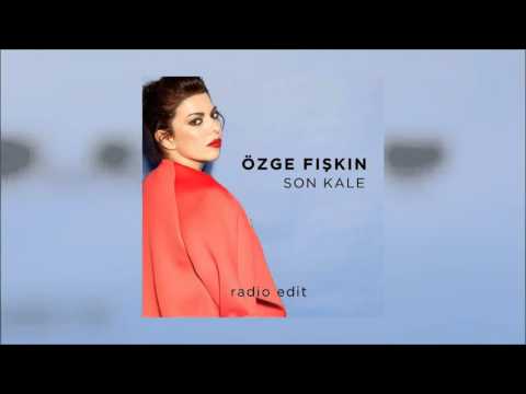 Özge Fışkın - Son Kale (Radio Edit)