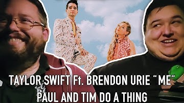 Taylor Swift Ft. Brendon Urie "Me" (Reaction) - Paul and Tim Do A Thing