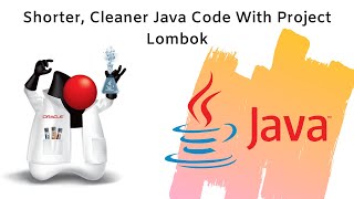 Cleaner and Shorter Java Code with Project Lombok Library (Part 1)