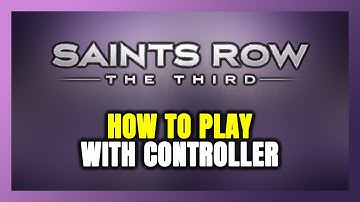 How to Play Saints Row: The Third With Controller on PC!
