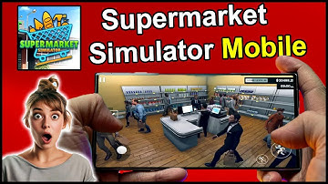 Supermarket Simulator Mobile: Build and Manage Your Own Store on the Go!