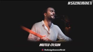 Hulusi Gökmeşe - Mutlu Olsun (Neşet Ertaş)