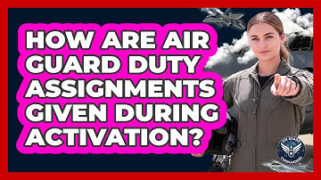 How Are Air Guard Duty Assignments Given During Activation?
