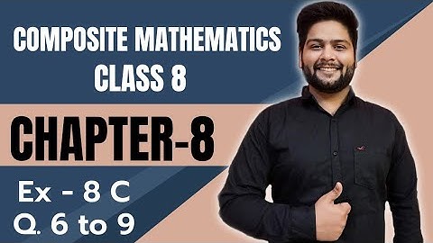 Composite Mathematics Class 8, Chapter - 8||  Exercise 8 C, Q. 6 to Q. 9
