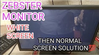 zebster monitor ! zebster monitor white screen then normal screen ! Zebster monitor supply install