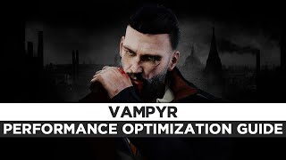 Vampyr - How To Fix Lag/Get More FPS and Improve Performance