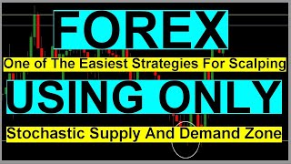 Forex - One of The Easiest Strategies For Scalping Using Only Stochastic And Supply Demand Zone