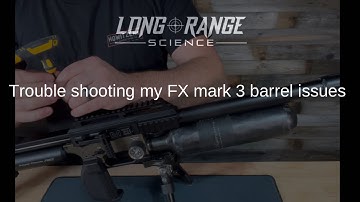 Trouble shooting my FX Impact M3 barrel issues