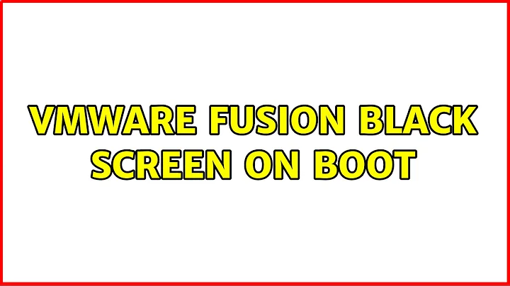 VMware Fusion black screen on boot (2 Solutions!!)