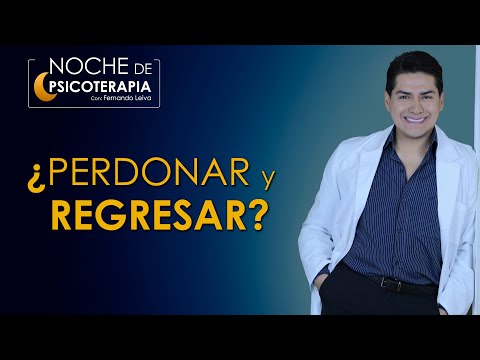 ¿PERDONAR Y REGRESAR? - Psicólogo Fernando Leiva (Programa Educativo De Contenido Psicológico)