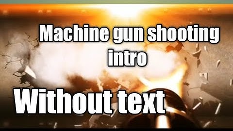 Machine gun shooting intro without text for YouTube videos