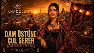 Dam Üstüne Çul Serer - Turkish Afro House & Amapiano Remix 🔥 (Anadolu Remix)
