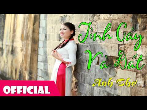 #1 Tình Cây Và Đất – Anh Thơ | Nhạc Trữ Tình Mới Nhất