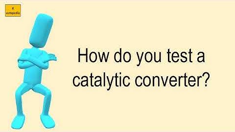 How Do You Test A Catalytic Converter?