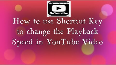 How to use Shortcut Key to change the Playback Speed in YouTube Video