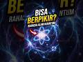 Jalan Semesta Punya Otak? Fakta Gila Atom! #shortsvideo