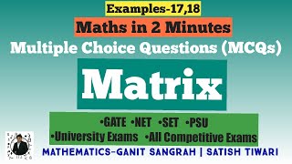 Matrix | Multiple Choice Questions | Example-17 & 18 | GATE / NET / SET / PSU / Competitive Exams Net Worth