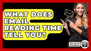 What Does Email Reading Time Tell You? - TheEmailToolbox.com