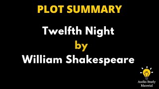 Plot Summary Of Twelfth Night By William Shakespeare - Shakespeare : Twelfth Night