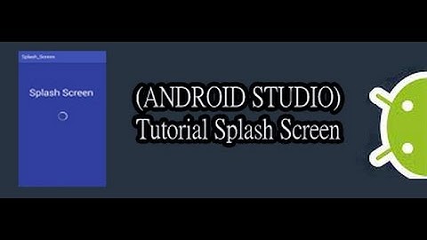 (ANDROID STUDIO) Tutorial Splash Screen - Bahasa Indonesia