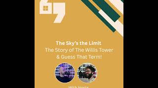 The Sky’s the Limit – The Story of The Willis Tower & Guess That Term!