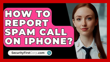How To Report Spam Call On iPhone? - SecurityFirstCorp.com