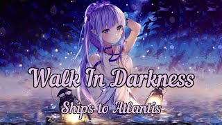 Watch Walk In Darkness Ships To Atlantis video