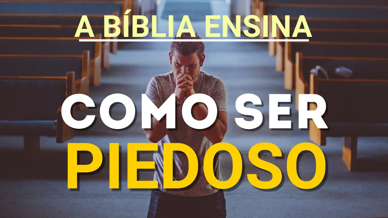 O Que é Ser Piedoso Segundo a Bíblia - YouTube
