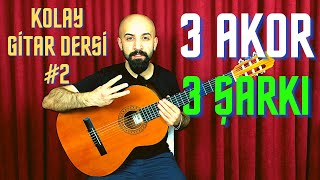 Gitar Dersi - 3 AKOR, 3 KOLAY ŞARKI - Gitara Yeni Başlayanlar İçin Şarkılar, Kolay Gitar Dersi 2