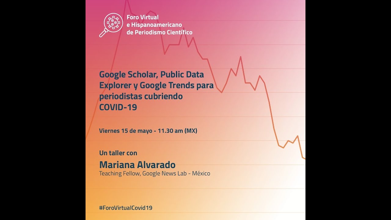 #ForoVirtualCOVID19 Taller 6: Google Scholar, Public Data Explorer y ...