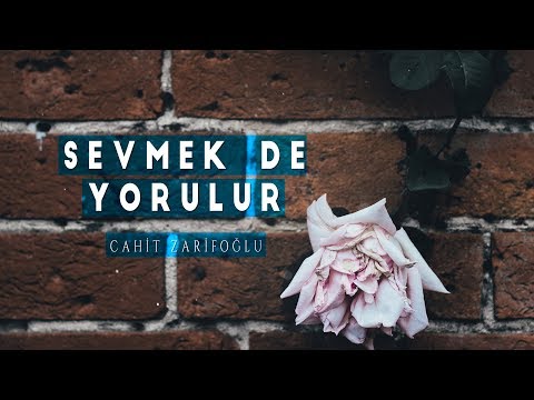 Cahit Zarifoğlu - Sevmek de Yorulur