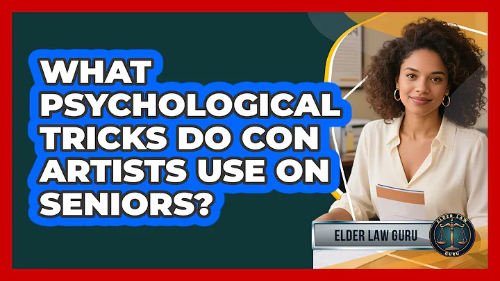 What Psychological Tricks Do Con Artists Use On Seniors? - Elder Law Guru