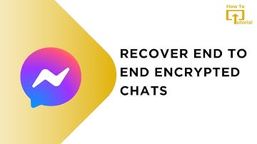 How To Recover End To End Encrypted Chats In Messenger