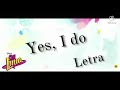 Soy Luna 2 - Yes, I do (Letra/Lyrics)