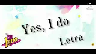 Soy Luna 2 - Yes, I do (Letra/Lyrics)
