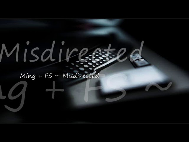Watch Ming + FS ~ Misdirected on YouTube Watch Ming + FS ~ Misdirected on YouTube
